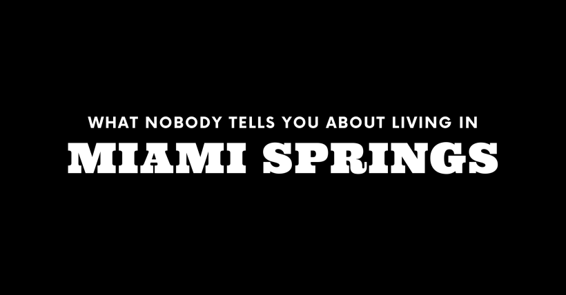 What Nobody Tells You About Living in Miami Springs